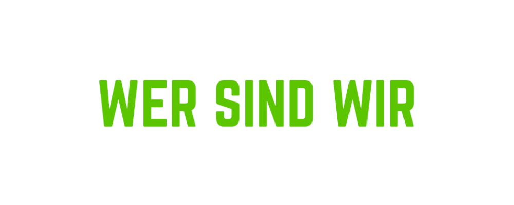 Textbaustein in grünem Text "wer sind wir"